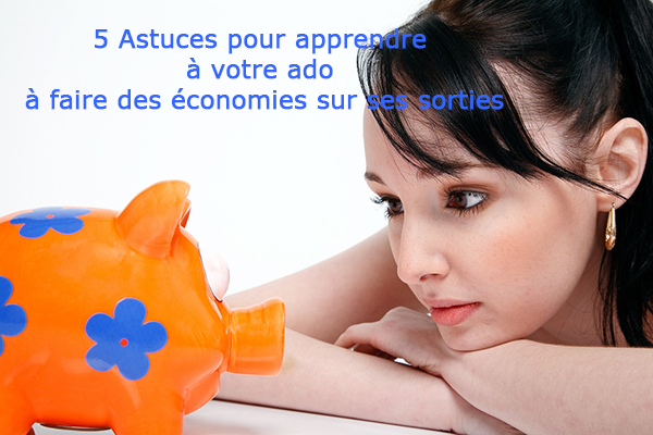 5 astuces pour apprendre à votre ado à faire des économies sur ses sorties